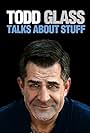 Todd Glass: Talks About Stuff (2012)