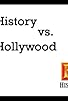 Primary photo for History vs. Hollywood