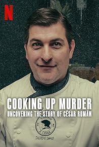 Primary photo for Cooking Up Murder: Uncovering the Story of César Román