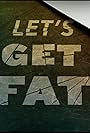 Let's Get Fat (2015)