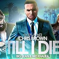 Primary photo for Chris Brown Feat. Big Sean, Wiz Khalifa: Till I Die