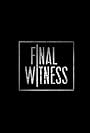 Final Witness (2012)