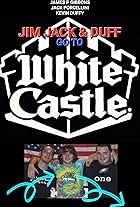 Jim Jack and Duff Go to White Castle