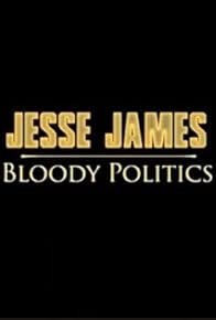 Primary photo for Jesse James: Bloody Politics