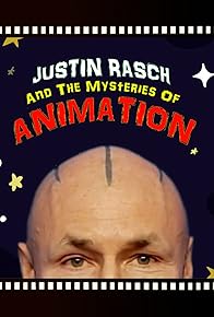 Primary photo for Justin Rasch and the Mysteries of Animation