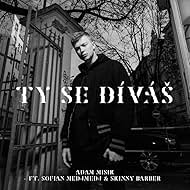 Adam Misík feat. Sofian Medjmedj and Skinny Barber: Ty se dívás (2019)