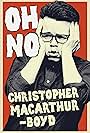 Christopher MacArthur-Boyd in Christopher MacArthur-Boyd: Oh No (2024)