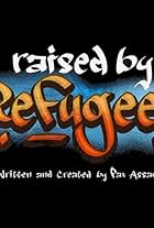 Raised by Refugees