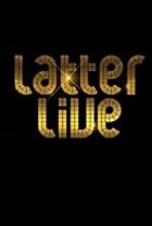 Latter live