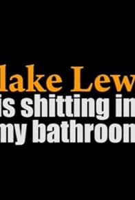 Primary photo for Blake Lewis Is Shitting in My Bathroom