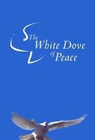 Primary photo for The White Dove of Peace