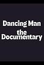 Dancing Man the Documentary (2015)