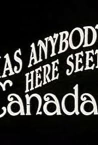 Primary photo for Has Anybody Here Seen Canada? A History of Canadian Movies 1939-1953