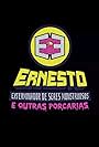 Ernesto, O Exterminador de Seres Monstruosos (E Outras Porcarias) (2017)