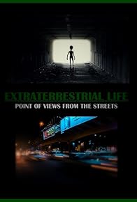 Primary photo for Extraterrestrial Life - Point of views from the streets