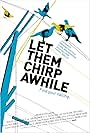 Let Them Chirp Awhile (2007)