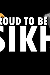 Primary photo for Proud to Be a Sikh