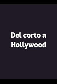 Primary photo for Del corto a Hollywood