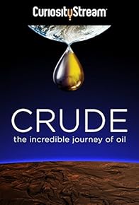 Primary photo for Crude: The Incredible Journey of Oil