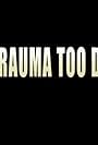 A Trauma Too Deep (2011)