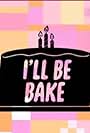 The Powerpuff Girls: I'll Be Bake (2017)