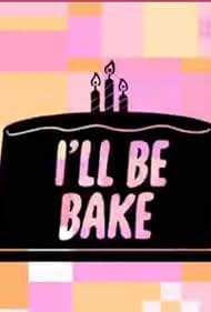 The Powerpuff Girls: I'll Be Bake (2017)