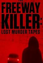 The Freeway Killer: Lost Murder Tapes