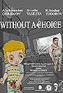 Without a Choice (2012)