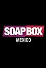 Soapbox Mexico (2013)