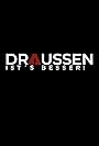 Draussen ist's besser! (2023)