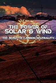 Primary photo for The Power of Solar & Wind - The Road to Carbon Neutrality