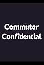 Commuter Confidential (2008)