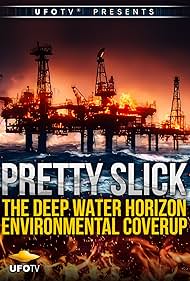 Pretty Slick - The Deep Water Horizon Environmental Coverup - Extended Directors Cut (2013)