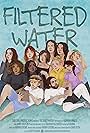 Ashley Deuell, Kira Fulton, Kayla Abadsantos, Julia Whitcher, Eric Strange, Shelby Taylor, Rhianna DeVries, Annika Stahli, Ryan Jolliff, Chanel Benish, Rachel Melius, and Desiree Geraldine in Filtered Water (2019)