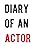 Diary of an Actor