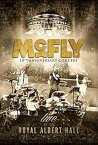 Primary photo for McFly: 10th Anniversary Concert - Royal Albert Hall