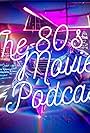 The 80s Movies Podcast (2019)