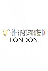 Primary photo for Unfinished London