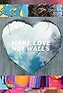 Make Love Not Walls (2017)