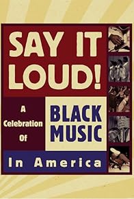 Primary photo for Say It Loud: A Celebration of Black Music in America