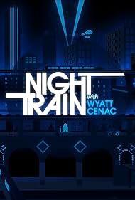 Night Train with Wyatt Cenac (2016)