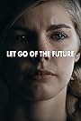 Let Go of the Future (2013)