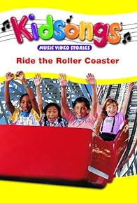 Primary photo for Kidsongs: Ride the Roller Coaster