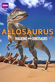 Primary photo for Allosaurus: A Walking with Dinosaurs Special