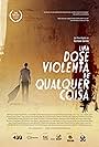 Uma Dose Violenta de Qualquer Coisa (2013)