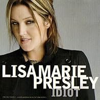 Primary photo for Lisa Marie Presley: Idiot