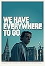 We Have Everywhere to Go (2019)