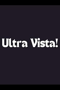 Primary photo for Ultra Vista!