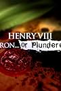 Henry VIII: Patron or Plunderer? (2009)