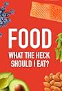 Food: What the Heck Should I Eat? with Mark Hyman, MD (2018)